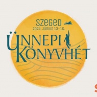 Ünnepi Könyvhét és Gyermekkönyvnapok Szeged 2024