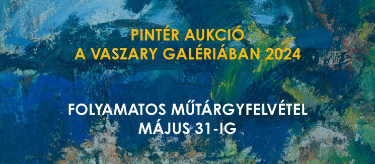Pintér Galéria és Aukciósház programok 2024. Aukciók, aukciós kiállítások