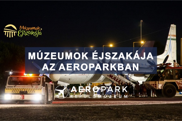 Múzeumok éjszakája Aeropark 2024 Budapest