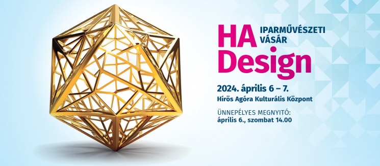 HA Design Vásár Kecskemét 2024. Iparművészeti vásár, designer ruhák, ékszerek, home&dekor