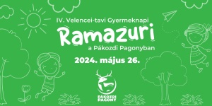Vadaspark Gyereknap 2024. Velencei-tavi Gyermeknapi Ramazuri a Pákozdi Pagonyban