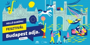 Európa-nap 2024 Budapest. Helló Európa! Fesztivál