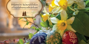 Húsvéti program Magyar Mezőgazdasági Múzeum Budapest 2024. Húsvéti készülődés a Vajdahunyadvárban
