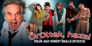 Dolák-Saly Róbert előadások 2024. A népszerű színész-zenész-komikus önálló estjei