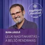 „Lelki nagytakarítás – a belső rendrakás lehetőségei” - Buda László előadása a Napfényes Fesztiválon „Lelki nagytakarítás – a belső rendrakás lehetőségei” - Buda László előadása a Napfényes Fesztiválon