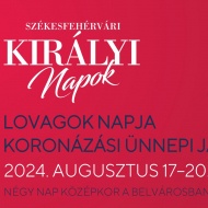 Koronázási Ünnepi Játékok Székesfehérvár 2024. Négy nap középkor hagyományőrzőkkel, óriásbábokkal