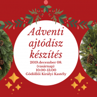 Családi program a Gödöllői Királyi Kastélyban, játékos, adventi ajtódísz készítés Családi program a Gödöllői Királyi Kastélyban, játékos, adventi ajtódísz készítés