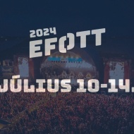 EFOTT Fesztivál 2024. Egyetemista és Főiskolás Hallgatói Buli