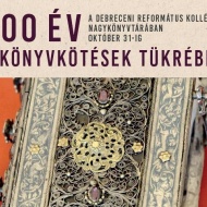 Debreceni Református Kollégium Múzeum időszaki kiállítás - 500 éve a könyvkötészet tükrében Debreceni Református Kollégium Múzeum időszaki kiállítás - 500 éve a könyvkötészet tükrében