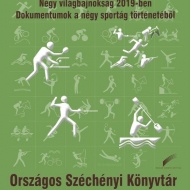 Országos Széchenyi Könyvtár kamarakiállítás: Hajrá, magyarok! - Négy világbajnokság 2019-ben Országos Széchenyi Könyvtár kamarakiállítás: Hajrá, magyarok! - Négy világbajnokság 2019-ben
