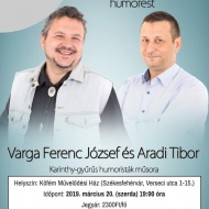 Humorest a Köfém Művelődési Házban, Aradi Tibor és Varga Ferenc József műsora Humorest a Köfém Művelődési Házban, Aradi Tibor és Varga Ferenc József műsora