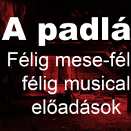 Padlás, félig mese, félig musical előadások 2024. Online jegyvásárlás