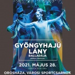 Experidance Orosháza: Gyöngyhajú lány balladája musical a Városi Sportcsarnokban Experidance Orosháza: Gyöngyhajú lány balladája musical a Városi Sportcsarnokban