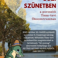 Őszi szüneti programok a Tisza-tónál, a Tisza-tavi Ökocentrumban Őszi szüneti programok a Tisza-tónál, a Tisza-tavi Ökocentrumban