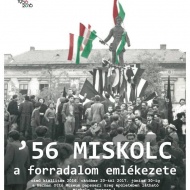 56 Miskolc - A forradalom emlékezete, időszaki kiállítás a Papszeri Kiállítási Épületben 56 Miskolc - A forradalom emlékezete, időszaki kiállítás a Papszeri Kiállítási Épületben