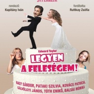 Legyen a feleségem jegyvásárlás és előadások 2018 Legyen a feleségem jegyvásárlás és előadások 2018