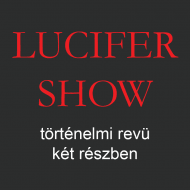 Lucifer Show előadások 2018. Online jegyvásárlás Lucifer Show előadások 2018. Online jegyvásárlás