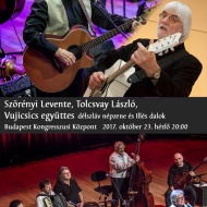 Szörényi Levente - Tolcsvay László - Vujicsics koncert a Budapest Kongresszusi Központban Szörényi Levente - Tolcsvay László - Vujicsics koncert a Budapest Kongresszusi Központban