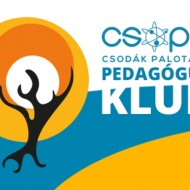Pedagógus Klub a Csodák Palotájában Pedagógus Klub a Csodák Palotájában