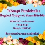 Nőnapi éjszakai fürdőzés a Bogácsi Gyógy- és Strandfürdőben Nőnapi éjszakai fürdőzés a Bogácsi Gyógy- és Strandfürdőben