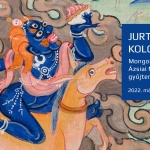 Jurták és kolostorok 2022. Mongol művészet a Hopp Ferenc Ázsiai Művészeti Múzeum gyűjteményében Jurták és kolostorok 2022. Mongol művészet a Hopp Ferenc Ázsiai Művészeti Múzeum gyűjteményében