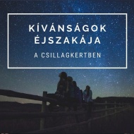 Kívánságok éjszakája a Csillagkertben 2019 Kívánságok éjszakája a Csillagkertben 2019