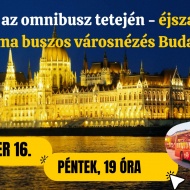 Éjszakai városnézés Budapesten, csodálja meg a város esti fényeit egy panorámabusz tetejéről Éjszakai városnézés Budapesten, csodálja meg a város esti fényeit egy panorámabusz tetejéről