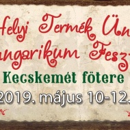X. Helyi Termék Ünnep 2019. Hungarikum Fesztivál Kecskemét X. Helyi Termék Ünnep 2019. Hungarikum Fesztivál Kecskemét