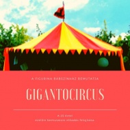 Bábszínház előadás Budapesten, Gigantocircus című előadás a Figurina Bábszínházban Bábszínház előadás Budapesten, Gigantocircus című előadás a Figurina Bábszínházban