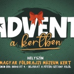 Advent Érd 2022. Advent a Kertben Advent Érd 2022. Advent a Kertben
