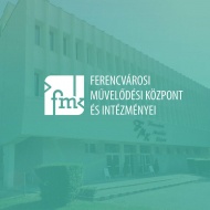 Ferencvárosi Művelődési Központ és Intézményei - FMK