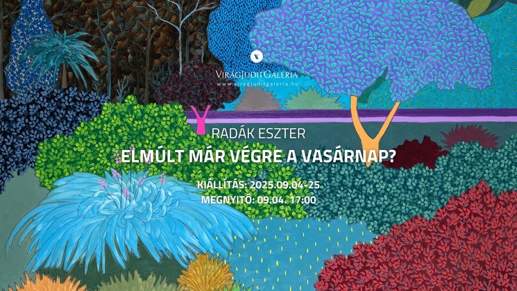 Virág Judit Galéria programok 2025 Budapest. Kiállítások, aukciók, művészeti események