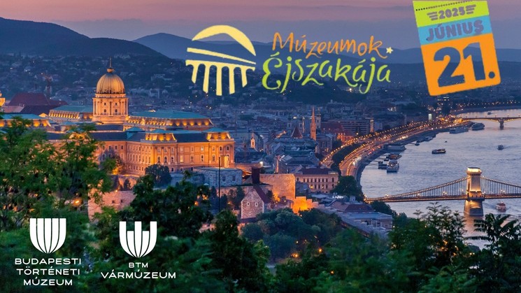 Múzeumok Éjszakája Budapesti Történeti Múzeum 2025