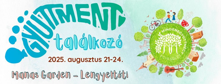 Gyüttment Találkozó 2025 Lengyeltóti. Az ökológiai életmódváltók éves nagy találkozója!