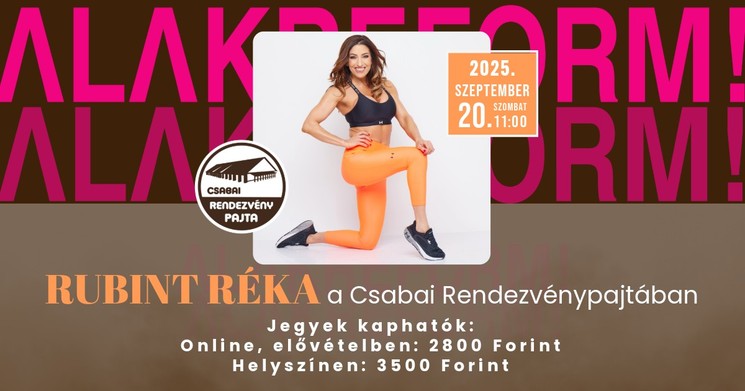 Rubint Réka alakreform edzés Békéscsaba 2025. Várunk a Csabai Rendezvénypajtában