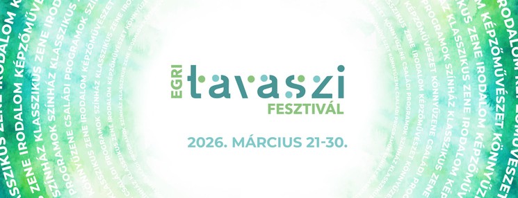 Egri Tavaszi Fesztivál 2026 – programok, koncertek és családi élmények Egerben