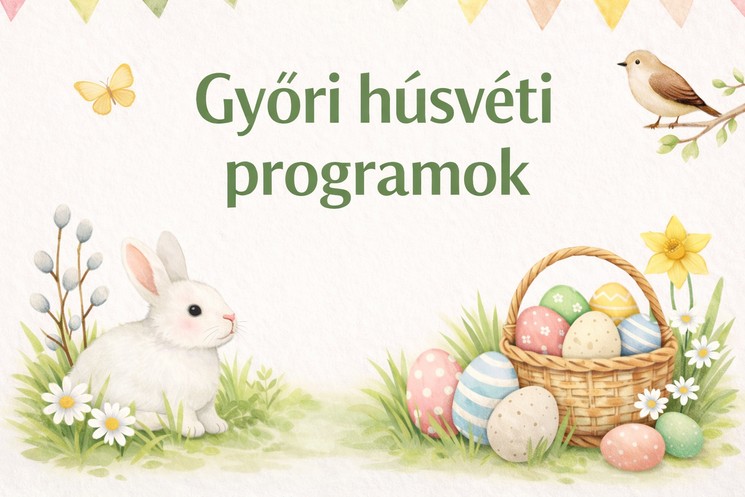 Győr Húsvét 2026 - Programok, események, rendezvények