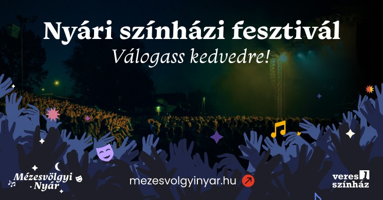 Mézesvölgyi Nyár Szabadtéri Színházi Fesztivál Veresegyház 2025