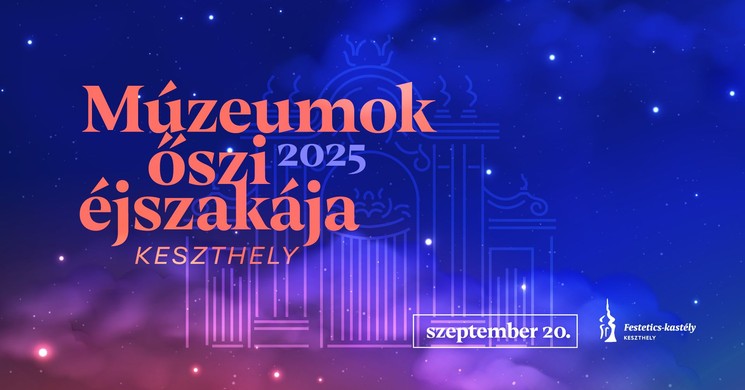 Keszthely Múzeumok Őszi Éjszakája 2025. Jeles napi programok a Festetics-kastélyban