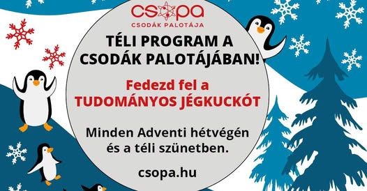 Adventi hétvégék Budapesten 2025. Fedezd fel a Tudományos Jégkuckó csillogó világát!