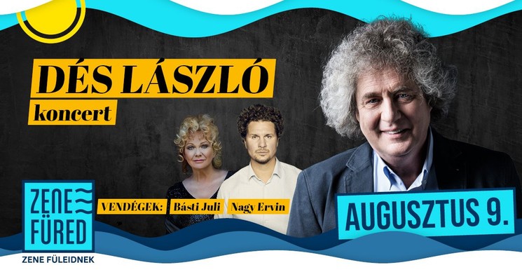 Dés László koncert 2025 Balatonfüred. Vendégek: Básti Juli és Nagy Ervin