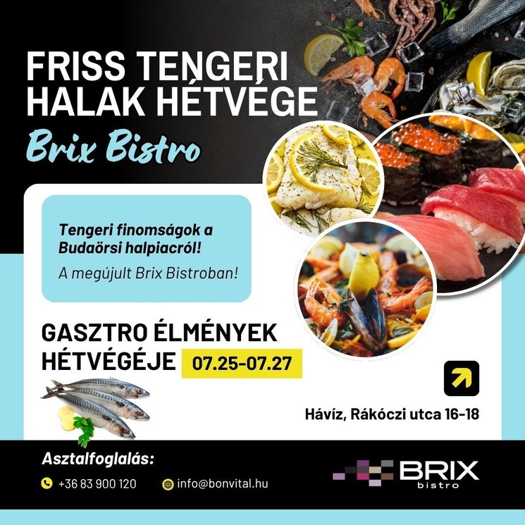 Brix Bistro program Hévíz 2025. FRISS TENGERI HALAK HÉTVÉGÉJE