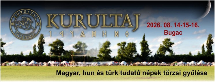 Kurultaj - Magyar Törzsi Gyűlés Ünnep 2026 Bugac. Hun és türk tudatú népek világtalálkozója