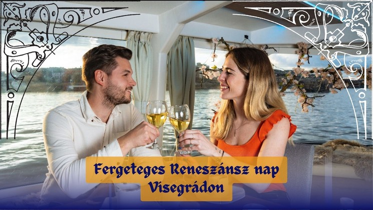 Reneszánsz nap sétahajó Budapest - Visegrád 2025. Hajózz, lakomázz, élvezd a középkor varázsát!