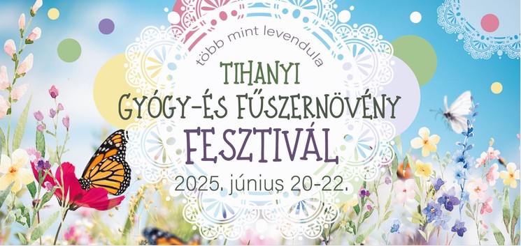 Levendula Fesztivál Tihany 2025. "Több Mint Levendula" Gyógy- és Fűszernövény Fesztivál 