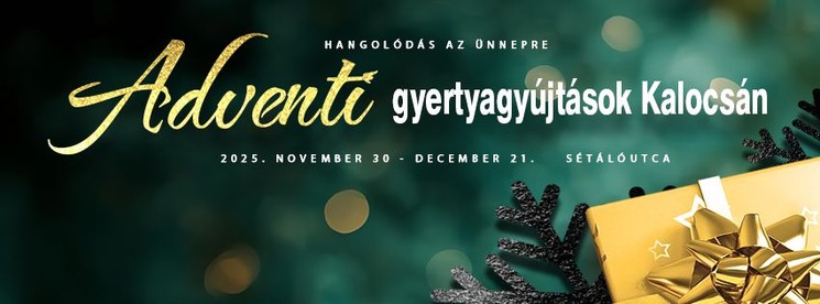 Advent Kalocsa 2025. Ünnepi programok, események, rendezvények
