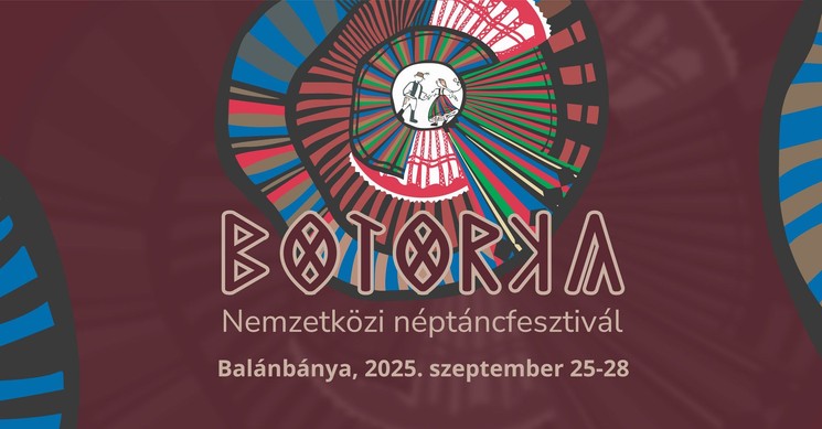 Botorka Nemzetközi Néptáncfesztivál 2025  Balánbánya (Erdély)