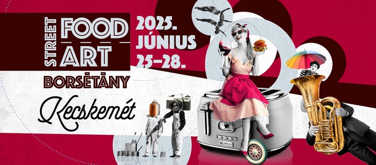 Street Food, Street Art és Borsétány 2025 Kecskemét. Városi élménytér, gasztronómia, zene, látvány és közösség