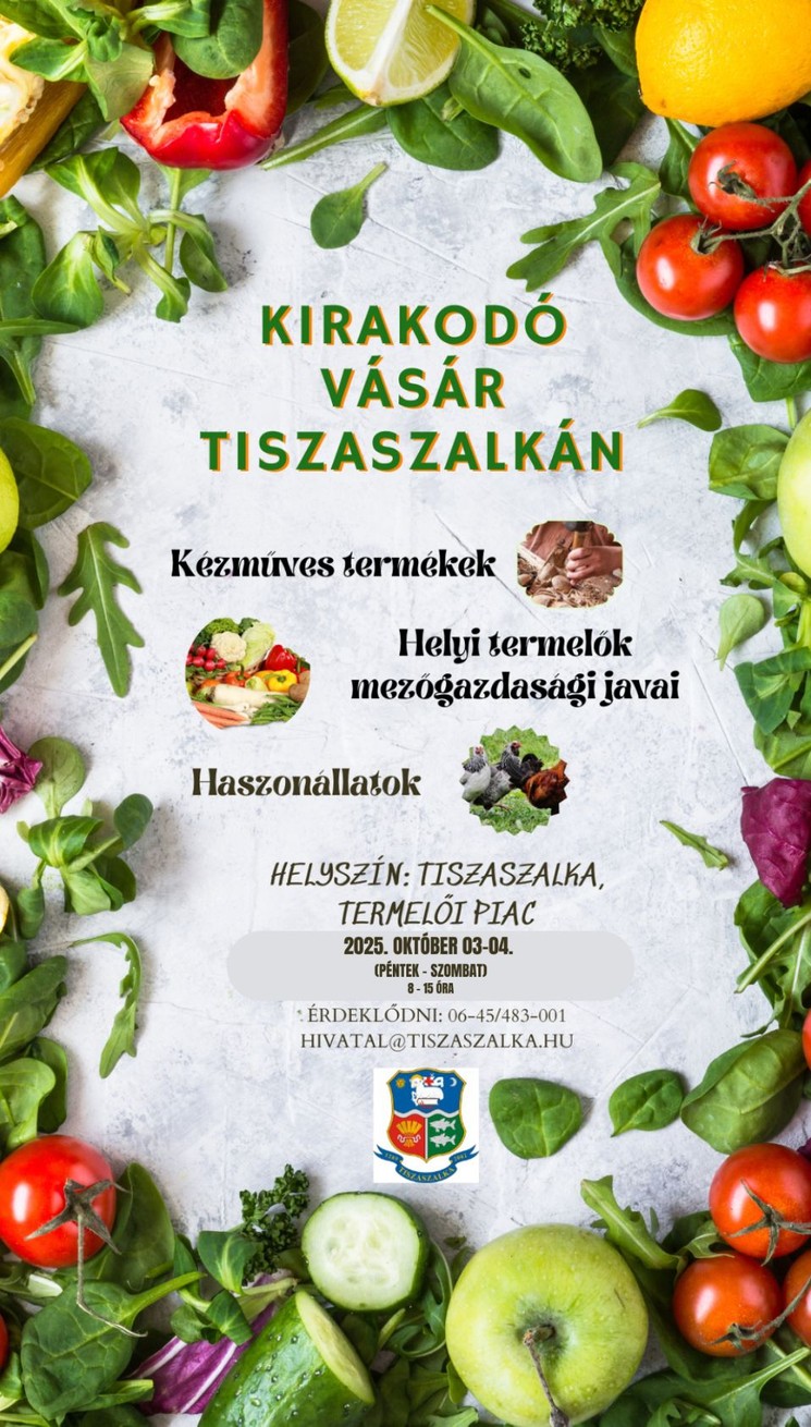 Kirakodóvásár Tiszaszalka 2025. Kézműves termékek, helyi termelők mezőgazdasági javai, haszonállatok