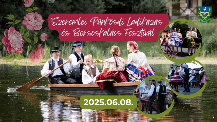 Pünkösd Szeremle 2025. Pünkösdi Ladikázás és Borsoskalács Fesztivál